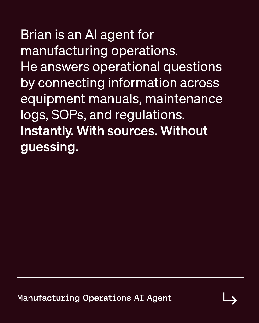 Slide 2 — Brian connects equipment manuals, maintenance logs, SOPs and regulations. Instantly. With sources. Without guessing.