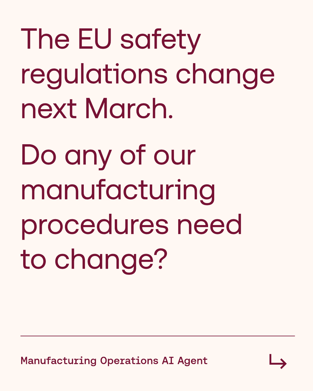Slide 5 — The EU safety regulations change next March. Do any of our manufacturing procedures need to change?
