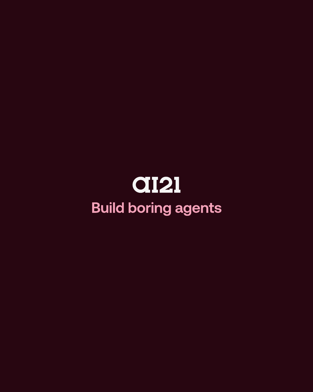 Slide 7 — AI21: Build boring agents